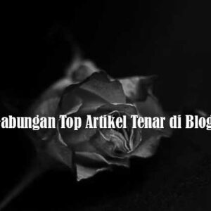 Gabungan Top Artikel Tenar di Blog