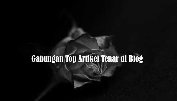 Gabungan Top Artikel Tenar di Blog