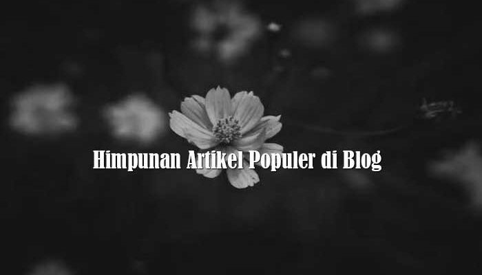 Himpunan Artikel Populer di Blog