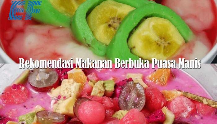 Rekomendasi Makanan Berbuka Puasa yang Manis