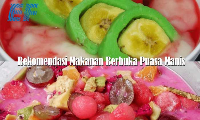 Rekomendasi Makanan Berbuka Puasa yang Manis
