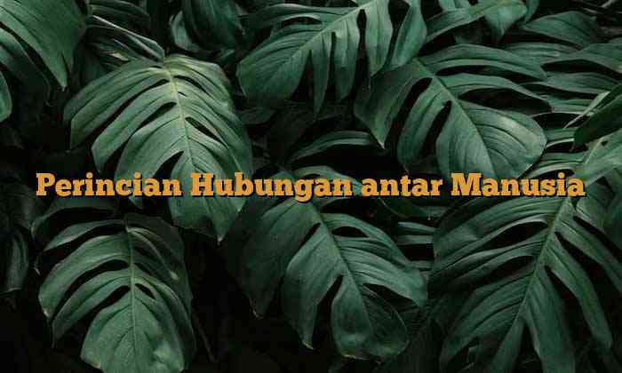 Perincian Hubungan antar Manusia